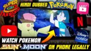 How to Watch Pokemon Sun and Moon Hindi Dubbed in Phone (Legally) No Piracy |Super Hungama in Phone