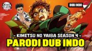 KIMETSU NO YAIBA SEASON 4 | PARODI DUB INDO