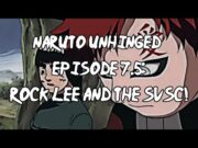 Naruto Unhinged: Episode 7.5, Rock Lee and The SVSC