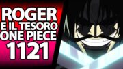 ONE PIECE 1121: ROGER E IL ONE PIECE! DAVVERO IL RE DEI PIRATI HA SCOPERTO IL TESORO?