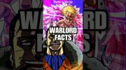 One Piece Facts That Don’t Seem REAL! (Warlord Edition) #anime #onepiece #luffy #shorts