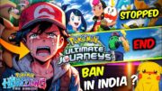 Pokemon Ban in India ?Pokemon Stopped : Pokemon Horizons ,Pokemon xyz ,Pokemon Ultimate Journeys End