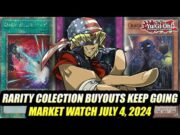 Rarity Collection Buyouts Keep Going! Yu-Gi-Oh! Market Watch July 4, 2024