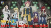 Review Anime | Tập 1 + 2 – Fairy Tail Nhiệm Vụ 100 Năm | Hành Trình Mới| |  Review Xàm Xí