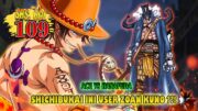 SBS 109 ONE PIECE – SHICHIBUKAI YG DIKALAHKAN ACE TERNYATA USER DF ZOAN KUNO! PEDANG FUJITORA MEITO!