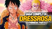 🔴Saga: DRESSROSA (Primera Parte) Saga Completa | One Piece Resumen 10