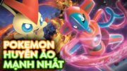 TOP 10 POKEMON HUYỀN ẢO MẠNH NHẤT | Những Pokemon đáng yêu nhưng cực kỳ nguy hiểm | Pokemon Việt Nam