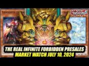 The Real Infinite Forbidden Presales! Yu-Gi-Oh! Market Watch July 10, 2024