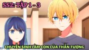 Tóm Tắt Anime | Chuyển Sinh Làm Con Của Thần Tượng SS2 | Tập 1+2+3 | Oshi No Ko SS2 | Anime Tháng 7