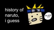 the entire history of naruto, I guess