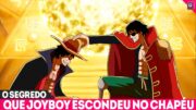 A CHAVE PARA O ONE PIECE – OS NÓS DE JOYBOY NO CHAPÉU DE PALHA REVELAM O ONE PIECE