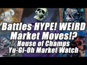 Battles HYPE! WEIRD Market Moves!? House of Champs Yu-Gi-Oh Market Watch