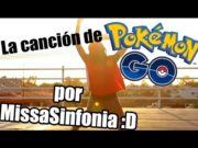 Cancion de Pokemon GO! – MissaSinfonia