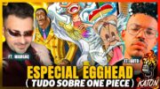 EGGHEAD o MELHOR ARCO de ONE PIECE?!🔥ft ‪ @CanalMangaQ e  @Cronosfera     (DON) – KATON Podcast #107