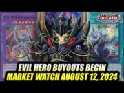 Evil Hero Buyouts Begin! Yu-Gi-Oh! Market Watch August 12, 2024