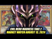 Evil Hero Buyouts Take 2! Yu-Gi-Oh! Market Watch August 13, 2024