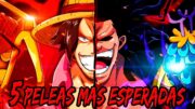 Las 5 PELEAS Más ESPERADAS de One Piece