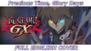 Precious Time, Glory Days – Yu-Gi-Oh! GX (FULL ENGLISH COVER)