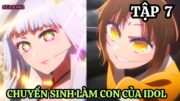 Tóm Tắt Anime | Chuyển Sinh Làm Con Của Thần Tượng SS2 | Tập 7 | Oshi No Ko SS2 | Review Anime