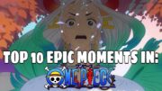 Top 10 Epic Moments In One Piece