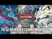 Yu-Gi-Oh! World Championship 2024. Mundial de Yu-Gi-Oh! Banlist, detalles y candidatos