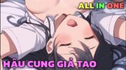 ALL IN ONE " Hậu Cung Giả Tạo " | Trọn bộ | Tóm Tắt Anime