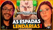 ANA reage as ESPADAS LENDÁRIAS de ONE PIECE!