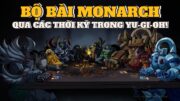 BỘ BÀI MONARCH QUA CÁC THỜI KỲ TRONG YU-GI-OH! | Yugioh Việt Nam