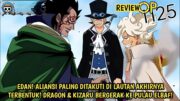 FULL OP 1125 – RESMI! ALIANSI PLNG BERBAHAYA DI LAUTAN! YONKOU LUFFY & REVO ARMY! DRAGON OTW ELBAF