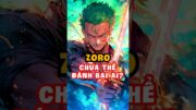 Những anh tài Zoro chưa thể đáng bại? #onepiece #anime #xemanime #luffy #zoro #tomtatanime