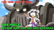 REVIEW ONE PIECE TẬP 1089-1103 l NHỮNG TRẬN CHIẾN HAY NHẤT CỦA TỨ HOÀNG LUFFY GEAR 5 TẠI ĐẢO EGGHEAD