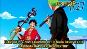 SPOILER OP 1127 LENGKAP! EPIC! LUFFY & ZORO DPT SENJATA BARU! TEKNIK GABUNGAN BARU TRIO MONSTER SHP!