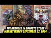 The Branded In Buyouts Story! Yu-Gi-Oh! Market Watch September 22, 2024