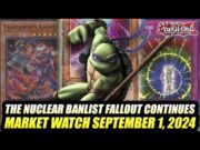 The Nuclear Banlist Fallout Continues! Yu-Gi-Oh! Market Watch September 1, 2024