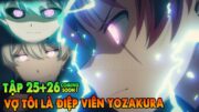 Vợ Tôi Là Điệp Viên Yozakura | Tập 25 + 26cs | Tóm Tắt Anime