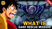 What if Luffy Saves GARP and Changes One Piece Forever! One Piece Theory