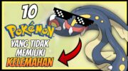 10 POKEMON YANG TIDAK MEMILIKI KELEMAHAN!?