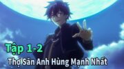 ANIME THÁNG 10 | Thợ Săn Anh Hùng Mạnh Nhất Muốn Giải Nghệ Tập 1-2 | Mèo Gầy Review