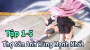 ANIME THÁNG 10 | Thợ Săn Anh Hùng Mạnh Nhất Muốn Giải Nghệ Tập 1-5 | Mèo Gầy Review