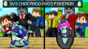 3 VS 3 CHOCANDO os OVOS de POKEMON em TRIO no MINECRAFT PIXELMON