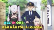 ALL IN ONE: BẢO MẪU TÔI LÀ LOLICON | TÓM TẮT ANIME | Chú bé M