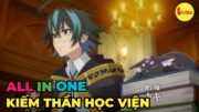 ALL IN ONE | Phế Vật Ma Pháp Sư Là Thiên Tài Kiếm Thuật | Review Anime Hay