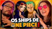 ANA reage aos SHIPS de ONE PIECE!! PT.3