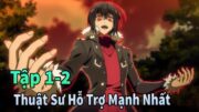 ANIME THÁNG 10 | Thuật Sư Yếu Nhất Muốn Thành Mạnh Nhất Tập 1-2 | Mèo Gầy Review