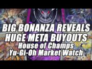 BIG BONANZA REVEALS & HUGE Meta Buyouts!?! House of Champs Yu-Gi-Oh Market Watch