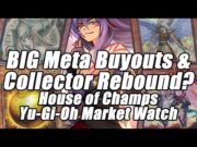 BIG META BUYOUTS! Collector Market Rebounds!? House of Champs Yu-Gi-Oh Market Watch