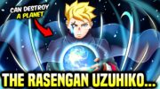 Boruto's Rasengan Can DESTROY A Planet – Rasengan Uzuhiko Explained!