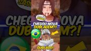 Chegou Nova Dublagem de Naruto Shippuden? 😍🇧🇷