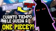 DESPUÉS DE ELBAF.. ¡LLEGARÁ EL FINAL! ODA REVELA CUANTO TIEMPO LE QUEDA A ONE PIECE!!