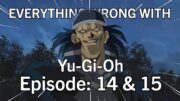 Everything Wrong with Yugioh Episodes 14 & 15 Winning Through Intimidation